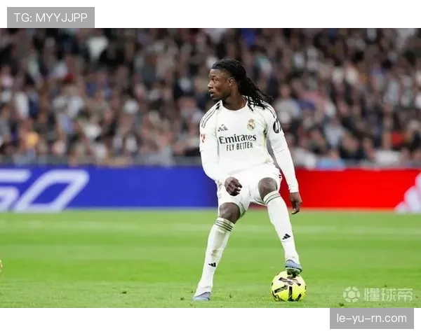 卡马文加攻防兼备：进攻参与度提升成皇马中场新引擎