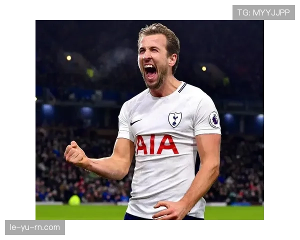 哈里·凯恩远射惊艳：力量与精准完美融合成赛场亮点