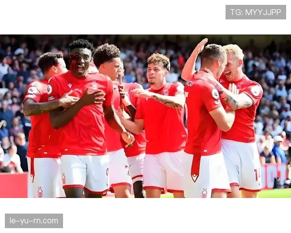 诺丁汉森林定位球进攻火力全开，状态回暖强势冲击联赛高位